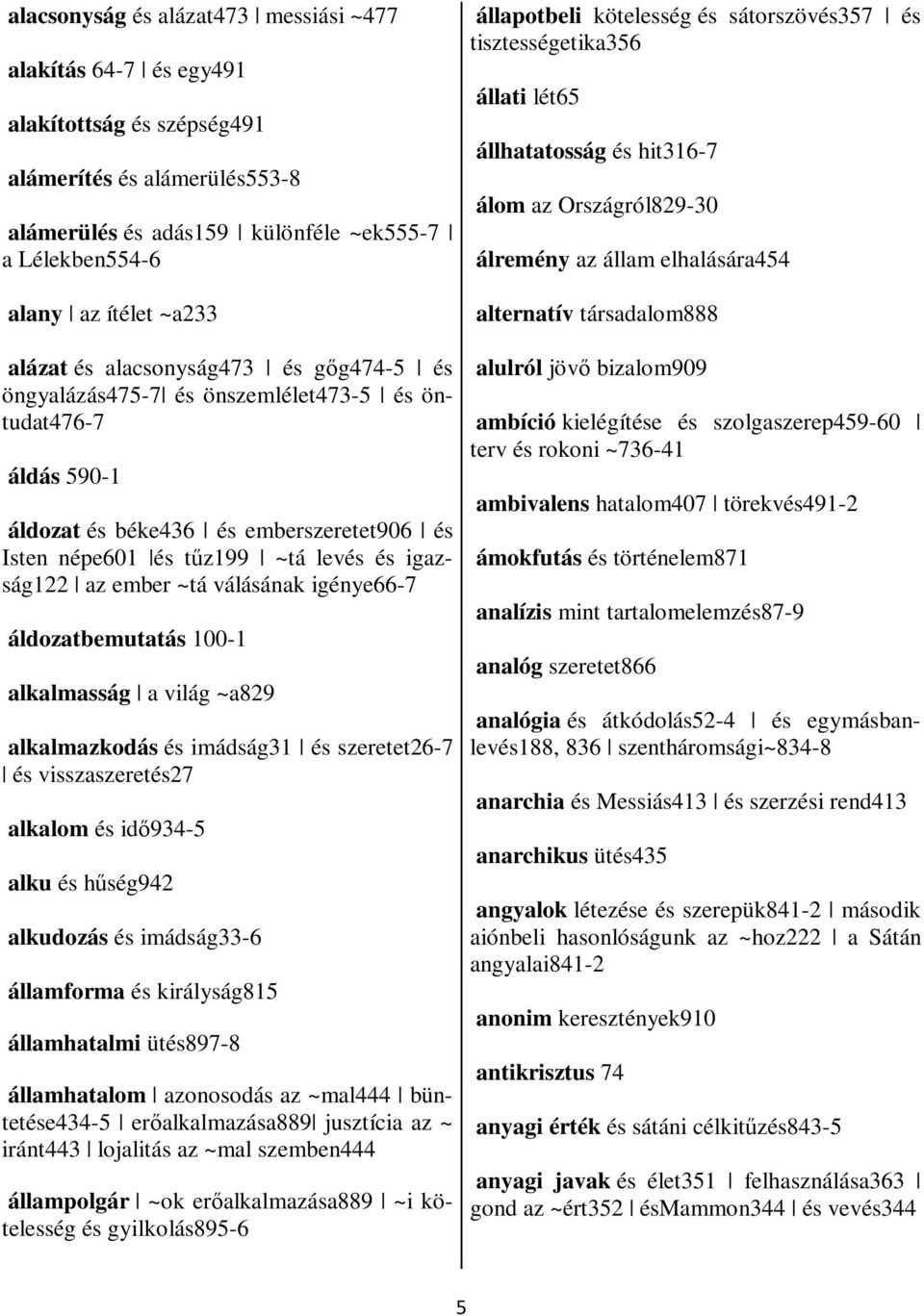 ~829 lklmzkoás és imáság31 és szrtt26-7 és visszszrtés27 lklom és iő934-5 lku és hűség942 lkuozás és imáság33-6 állmform és királyság815 állmhtlmi ütés897-8 állmhtlom zonosoás z ~ml444 ünttés434-5