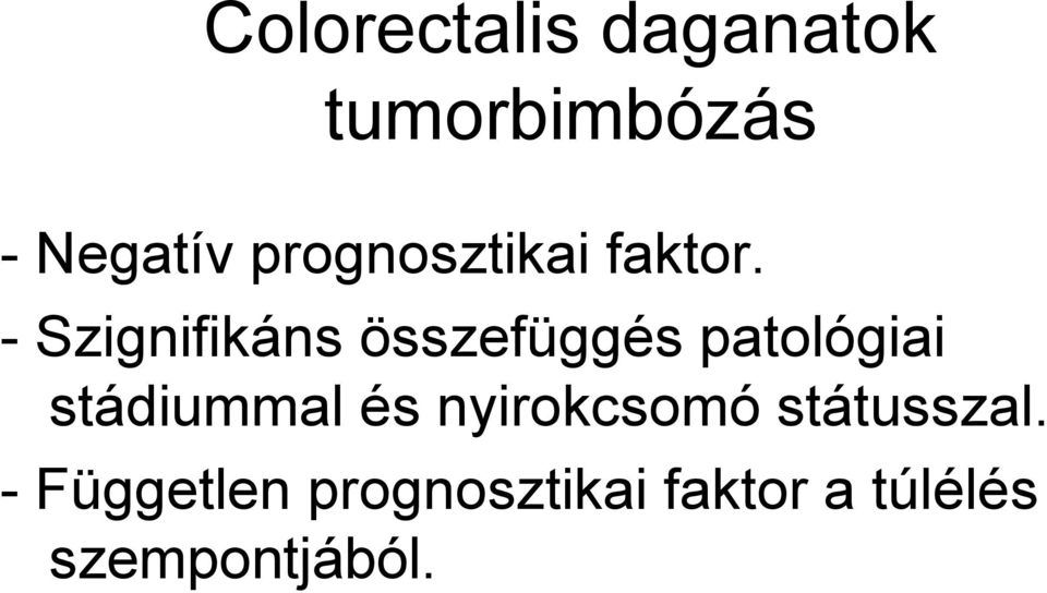 - Szignifikáns összefüggés patológiai stádiummal