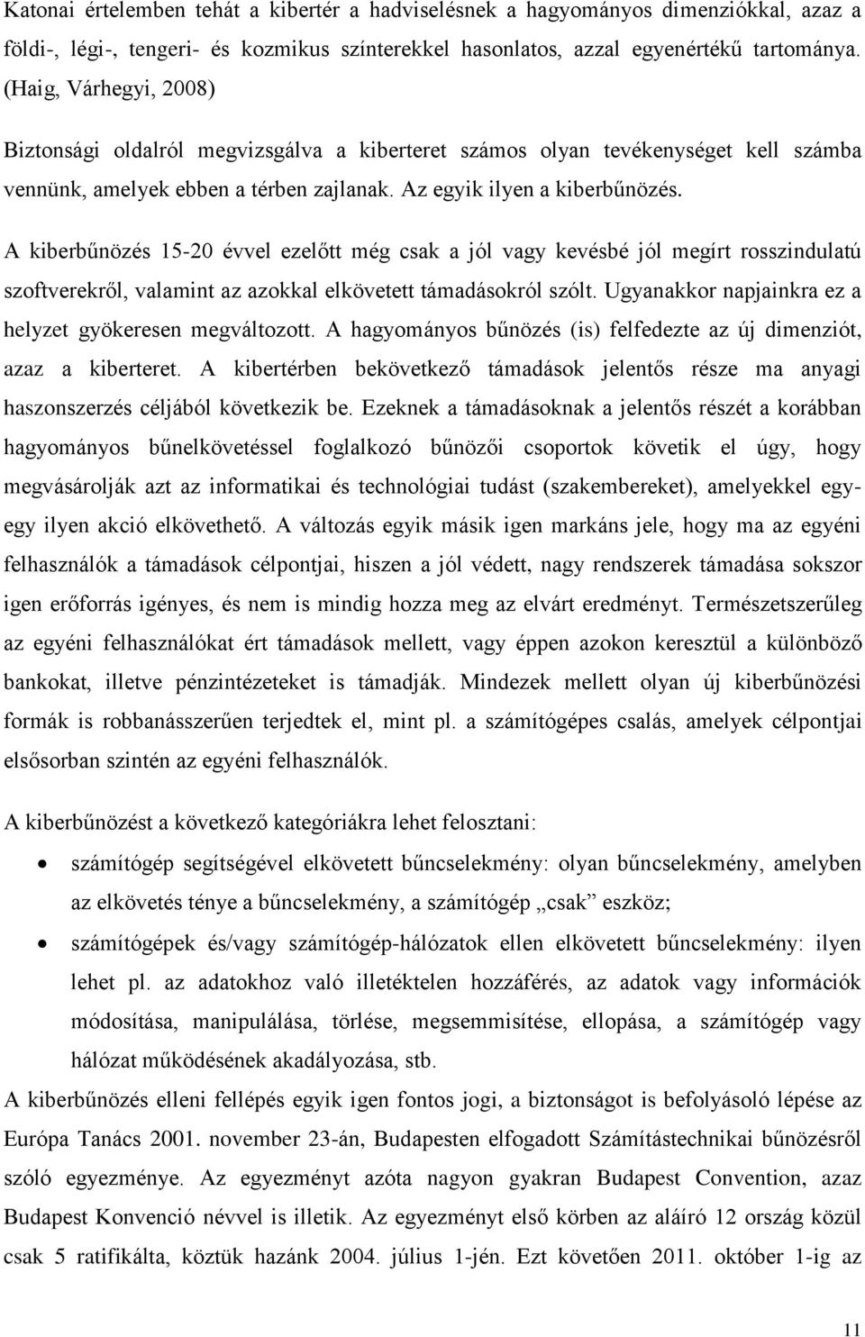 A kiberbűnözés 15-20 évvel ezelőtt még csak a jól vagy kevésbé jól megírt rosszindulatú szoftverekről, valamint az azokkal elkövetett támadásokról szólt.