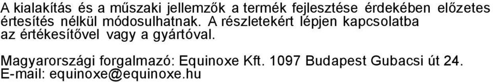 A részletekért lépjen kapcsolatba az értékesítővel vagy a gyártóval.