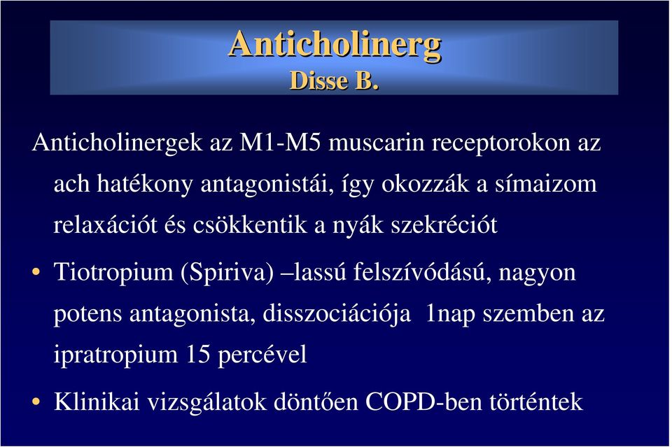 okozzák a símaizom relaxációt és csökkentik a nyák szekréciót Tiotropium (Spiriva)