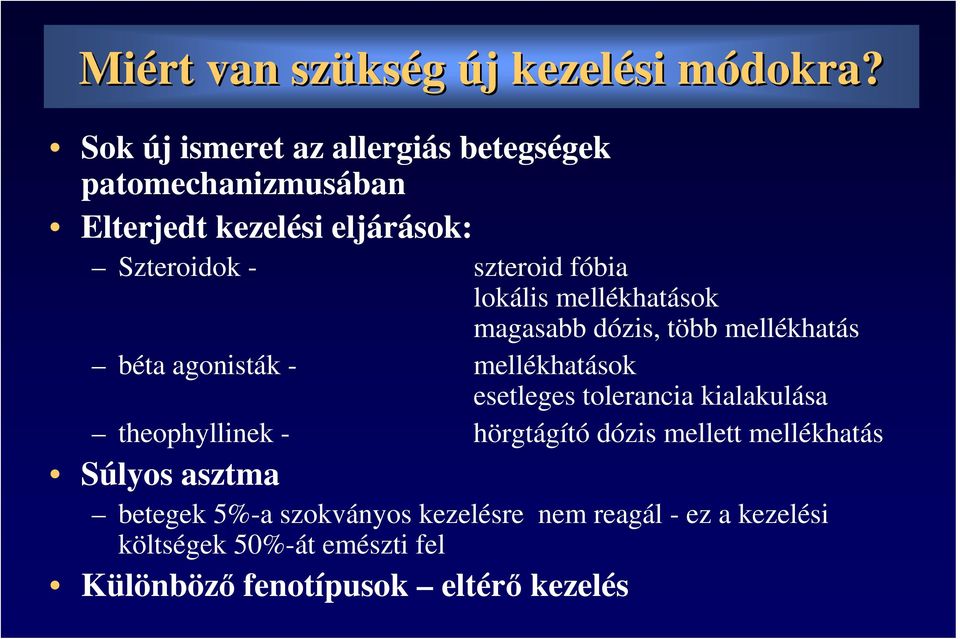 lokális mellékhatások magasabb dózis, több mellékhatás béta agonisták - mellékhatások esetleges tolerancia kialakulása