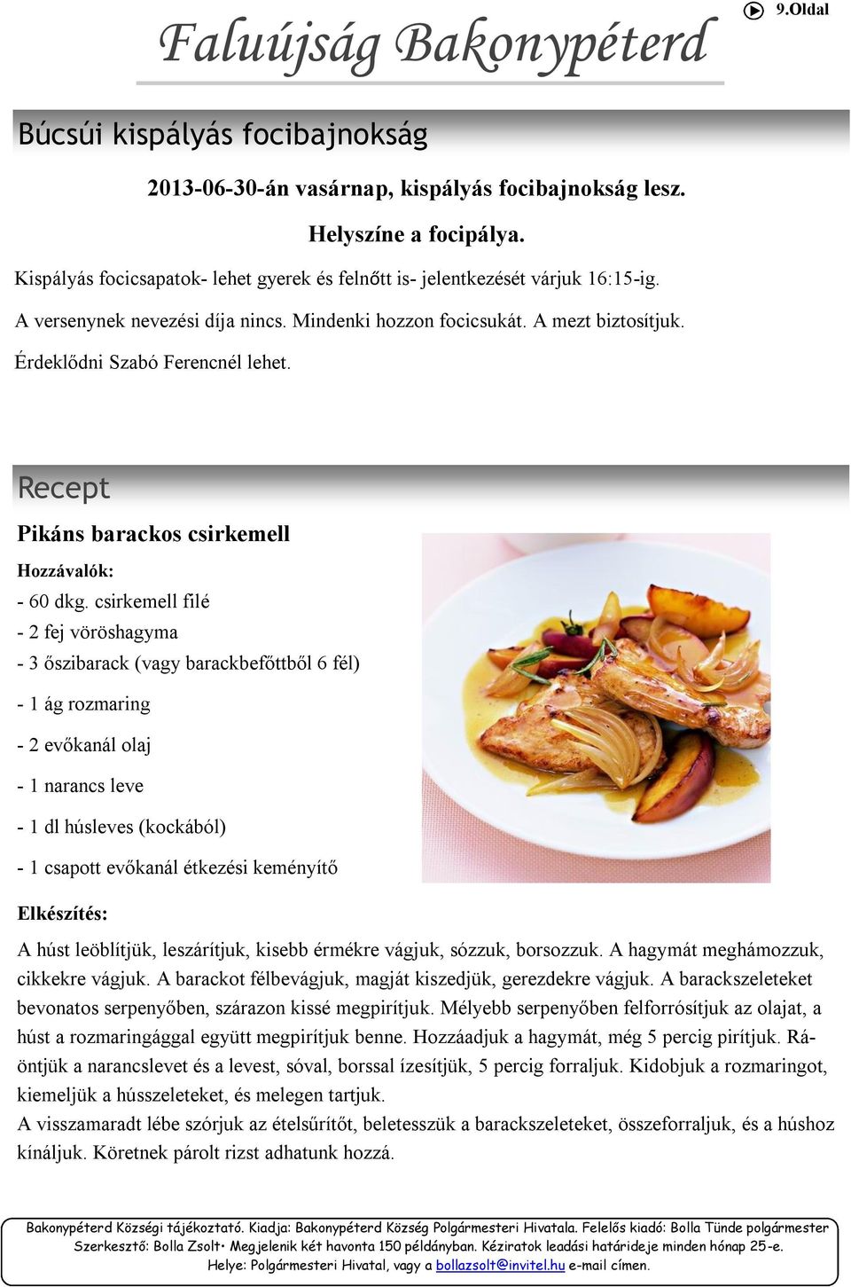 Recept Pikáns barackos csirkemell Hozzávalók: - 60 dkg.