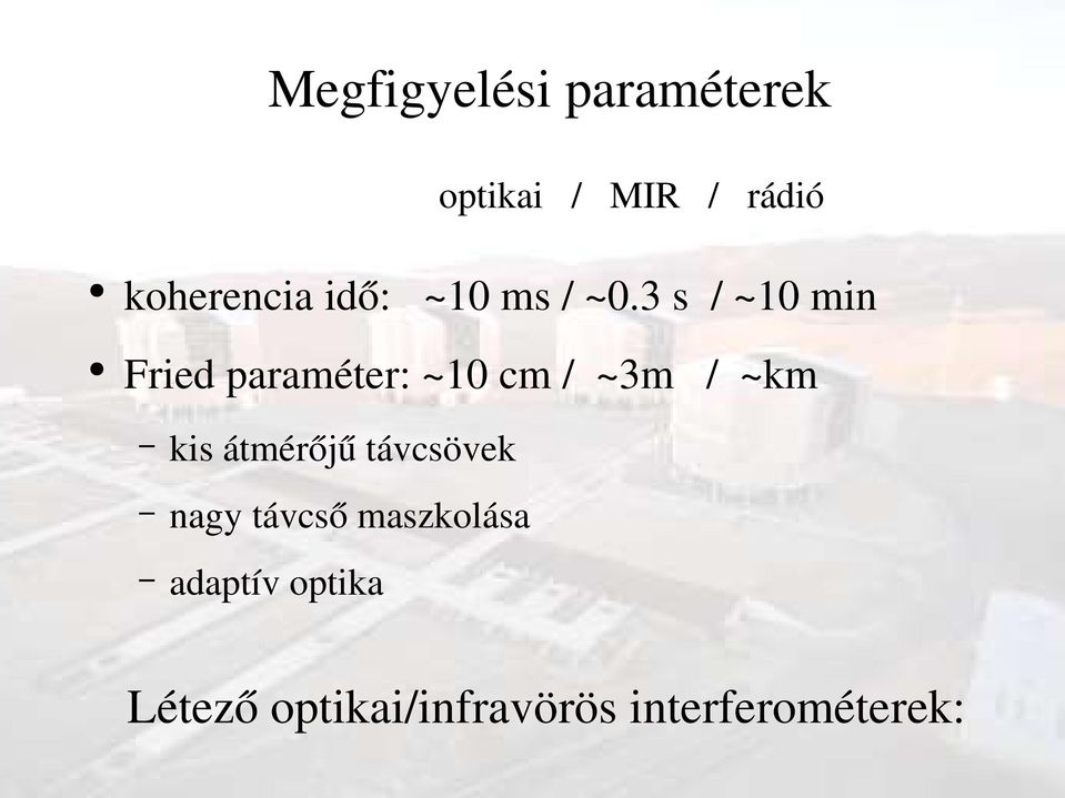 3 s / ~10 min Fried paraméter: ~10 cm / ~3m / ~km kis