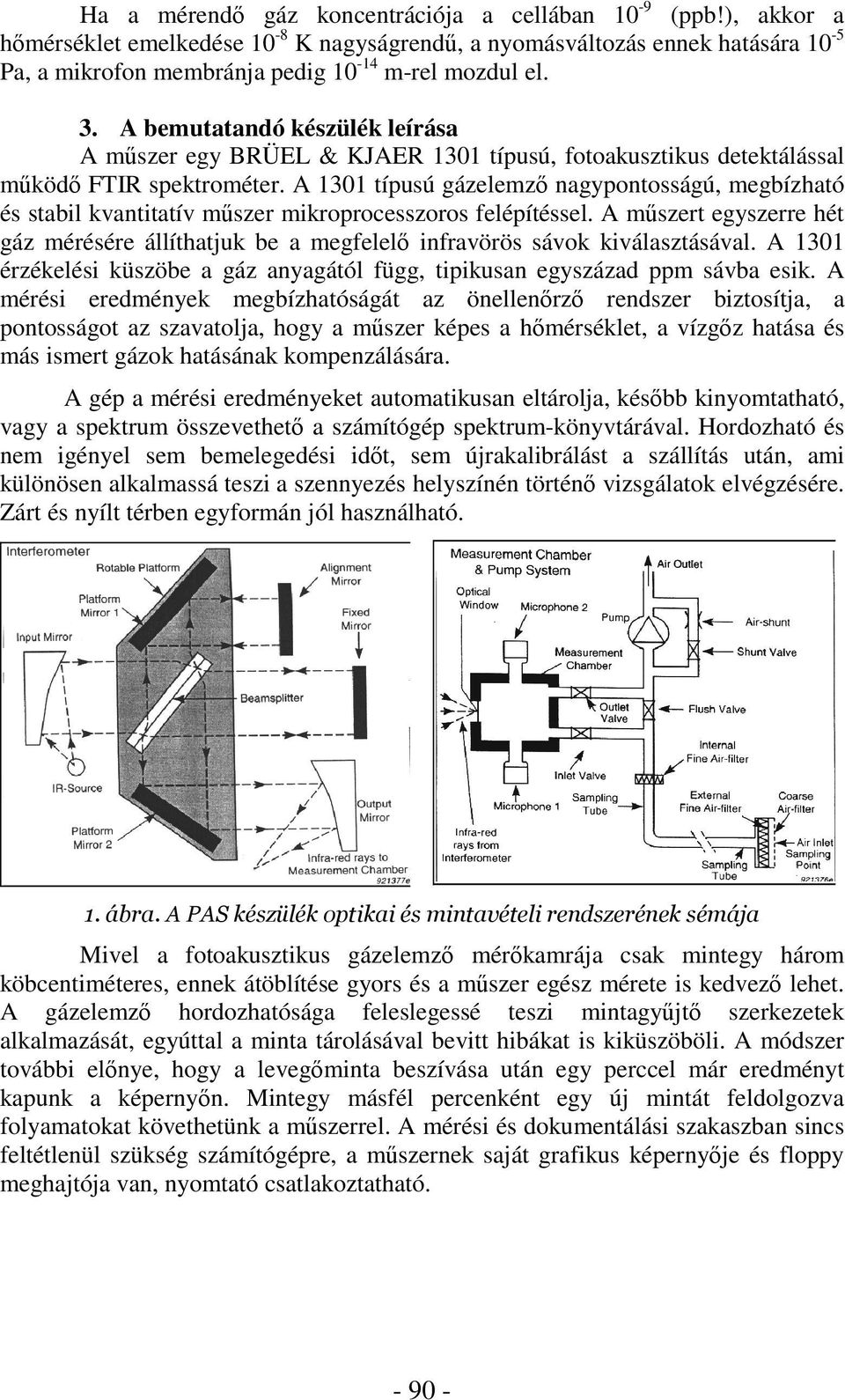 A 1301 típusú gázelemz nagypontosságú, megbízható és stabil kvantitatív mszer mikroprocesszoros felépítéssel.