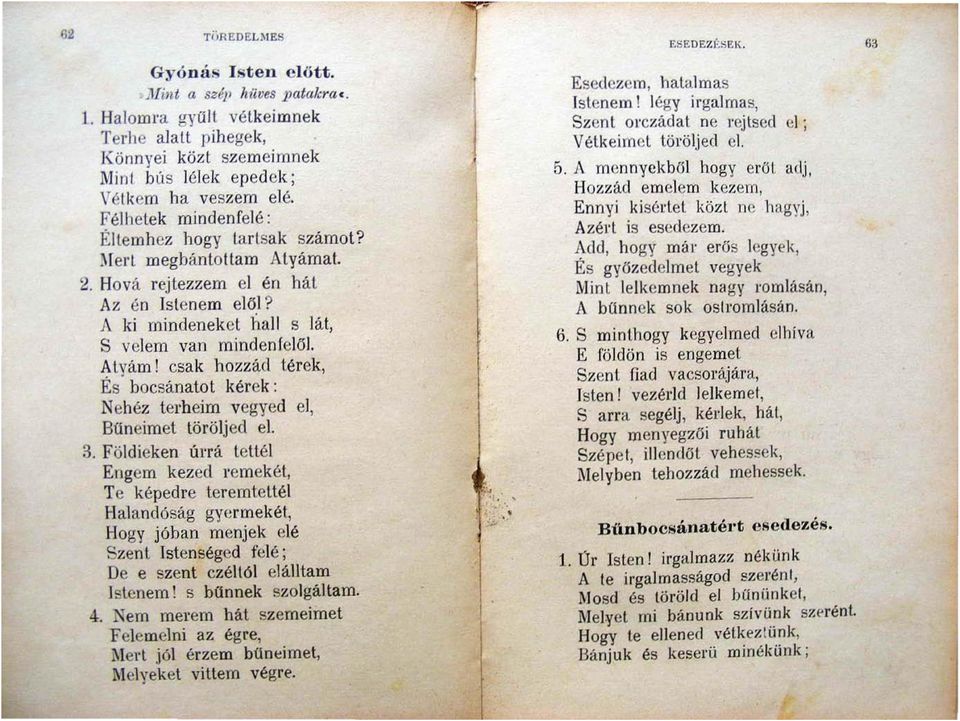 csak hozzád lérek, Es bocsanatol kérek : Nehéz terbeim vegyed el, Büneimet löröljed el. 3.