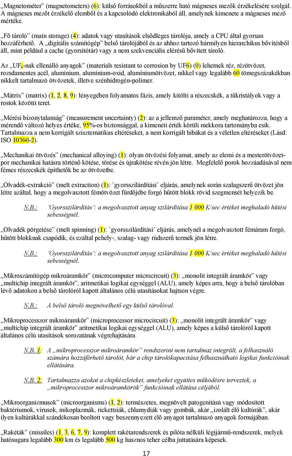 Fő tároló (main storage) (4): adatok vagy utasítások elsődleges tárolója, amely a CPU által gyorsan hozzáférhető.