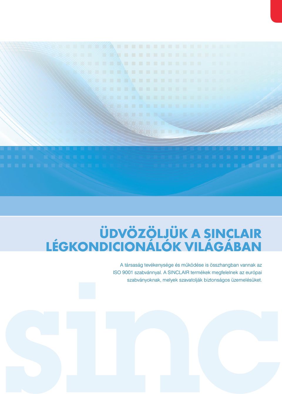 ÜDVÖZÖLJÜK SINCLIR LÉGKONDICIONÁLÓK VILÁGÁBN társasá tevékenysée és