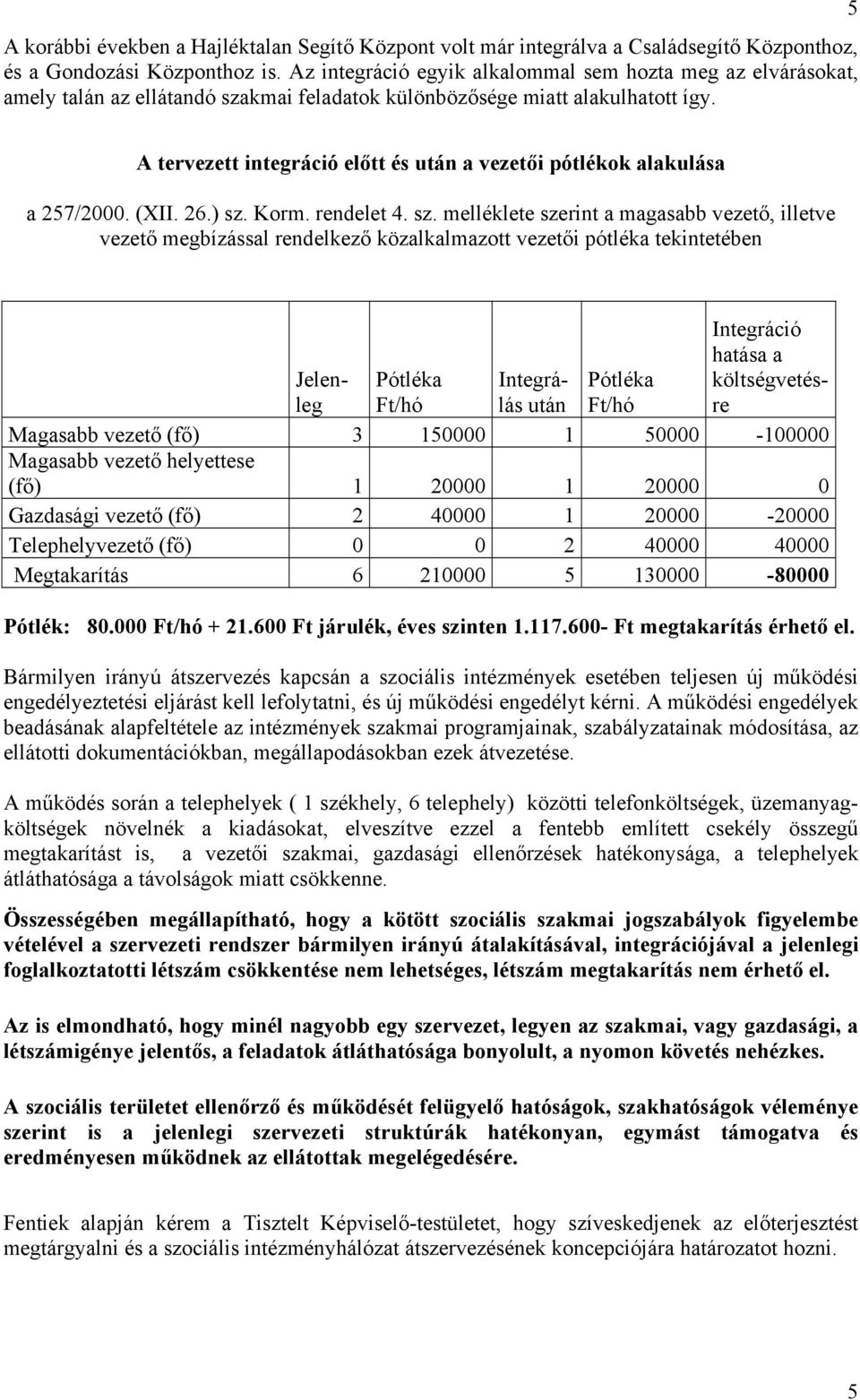 5 A tervezett integráció előtt és után a vezetői pótlékok alakulása a 257/2000. (XII. 26.) sz.