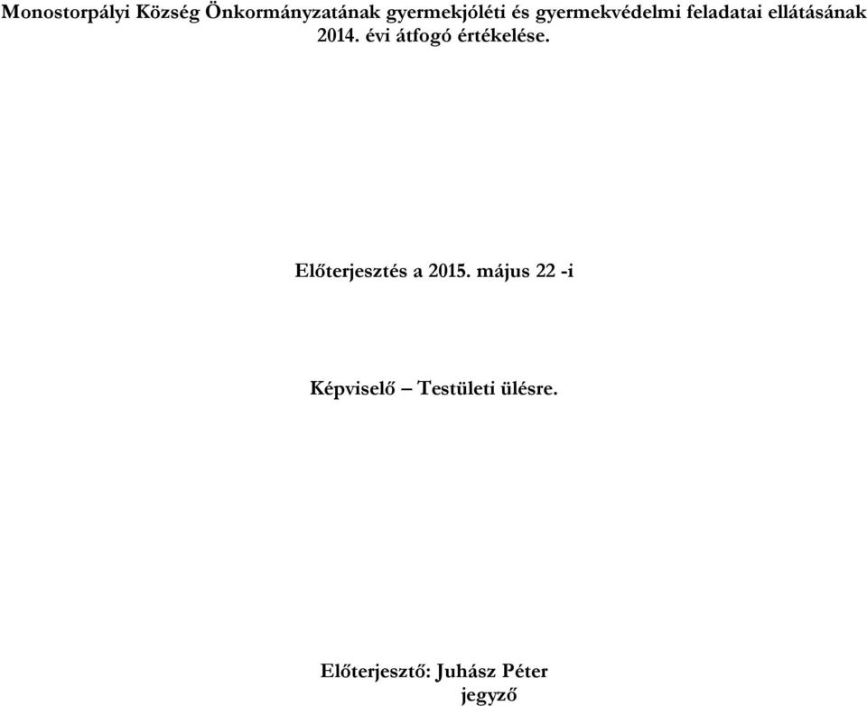 évi átfogó értékelése. Előterjesztés a 2015.