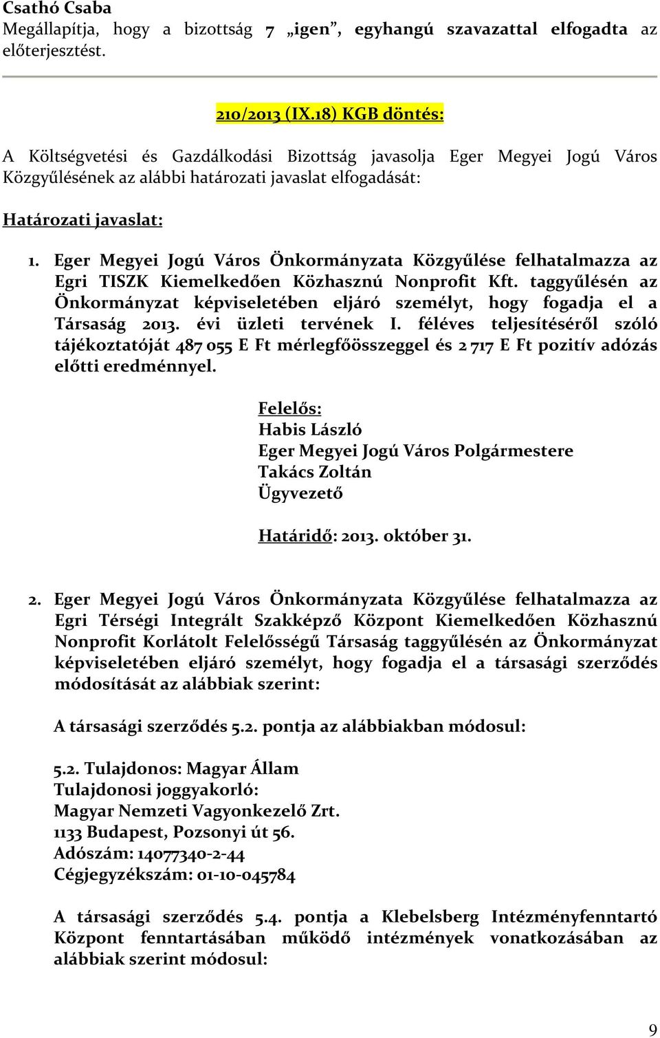 Eger Megyei Jogú Város Önkormányzata Közgyűlése felhatalmazza az Egri TISZK Kiemelkedően Közhasznú Nonprofit Kft.