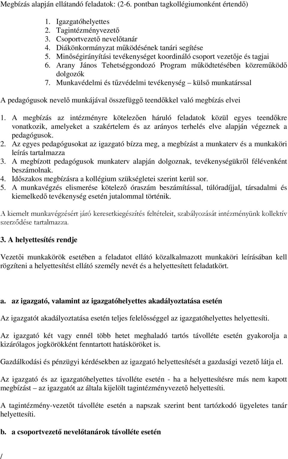 Munkavédelmi és tűzvédelmi tevékenység külső munkatárssal A pedagógusok nevelő munkájával összefüggő teendőkkel való megbízás elvei 1.