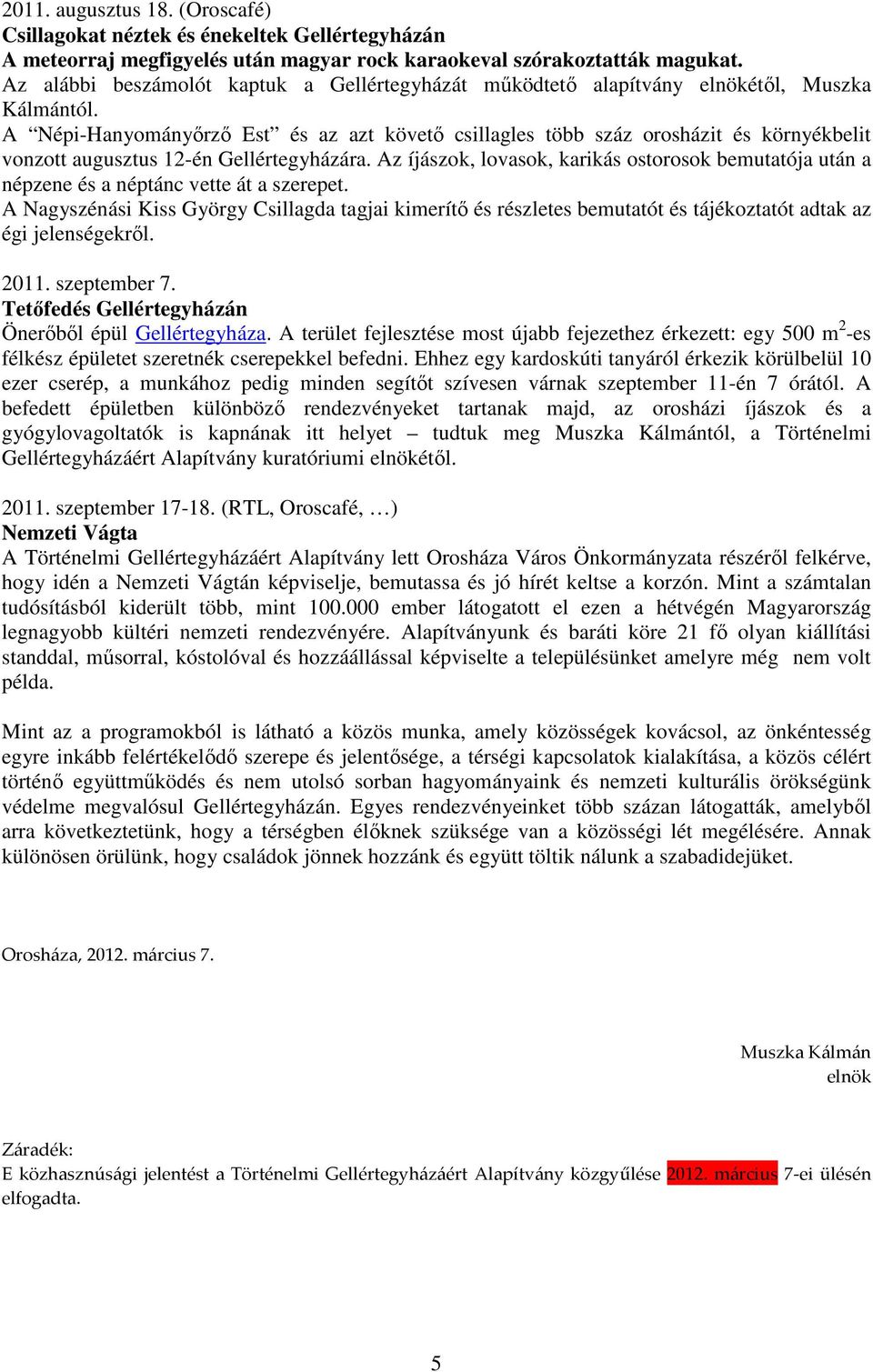 A Népi-Hanyományőrző Est és az azt követő csillagles több száz orosházit és környékbelit vonzott augusztus 12-én Gellértegyházára.