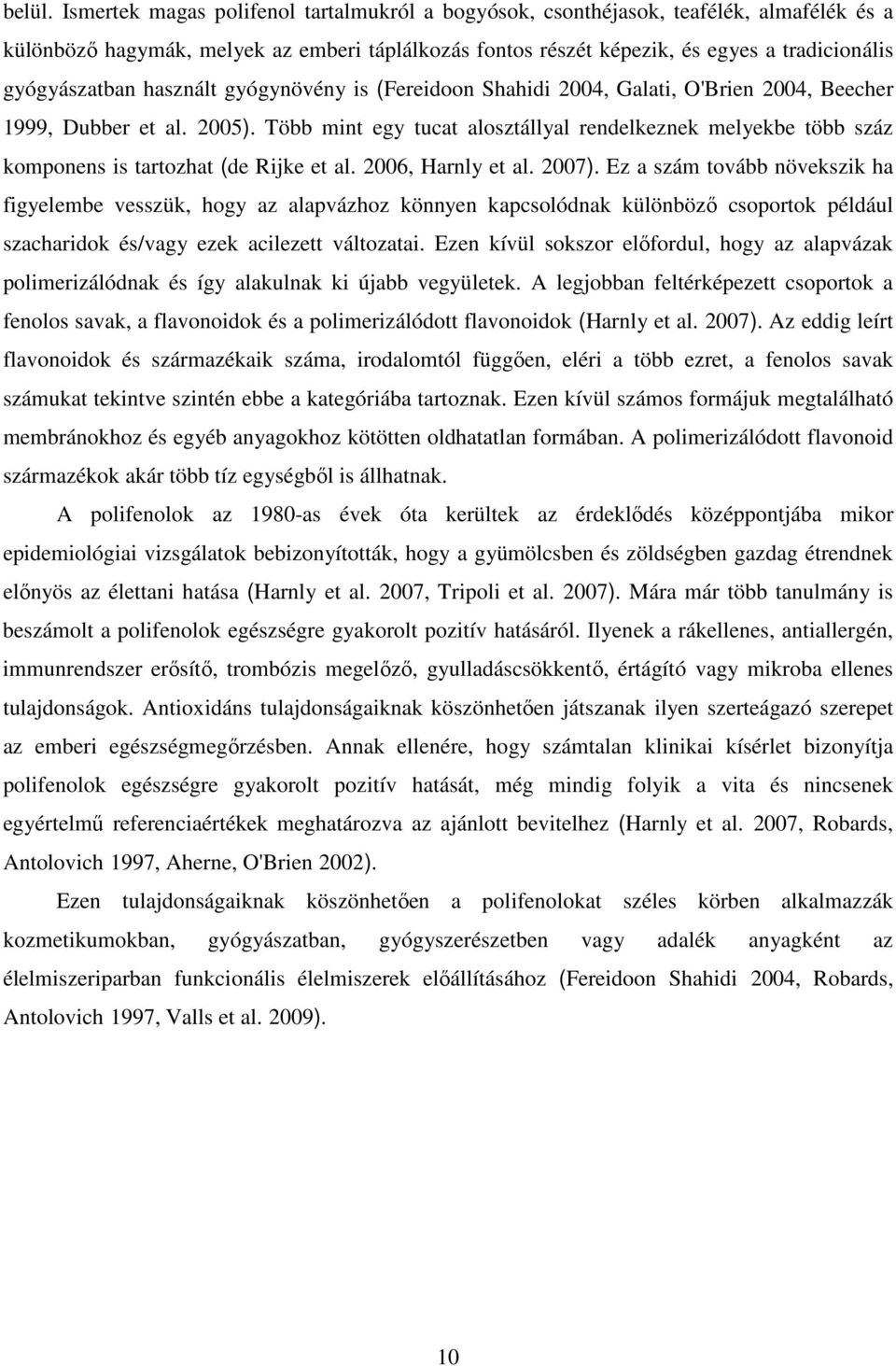 használt gyógynövény is (Fereidoon Shahidi 2004, Galati, O'Brien 2004, Beecher 1999, Dubber et al. 2005).