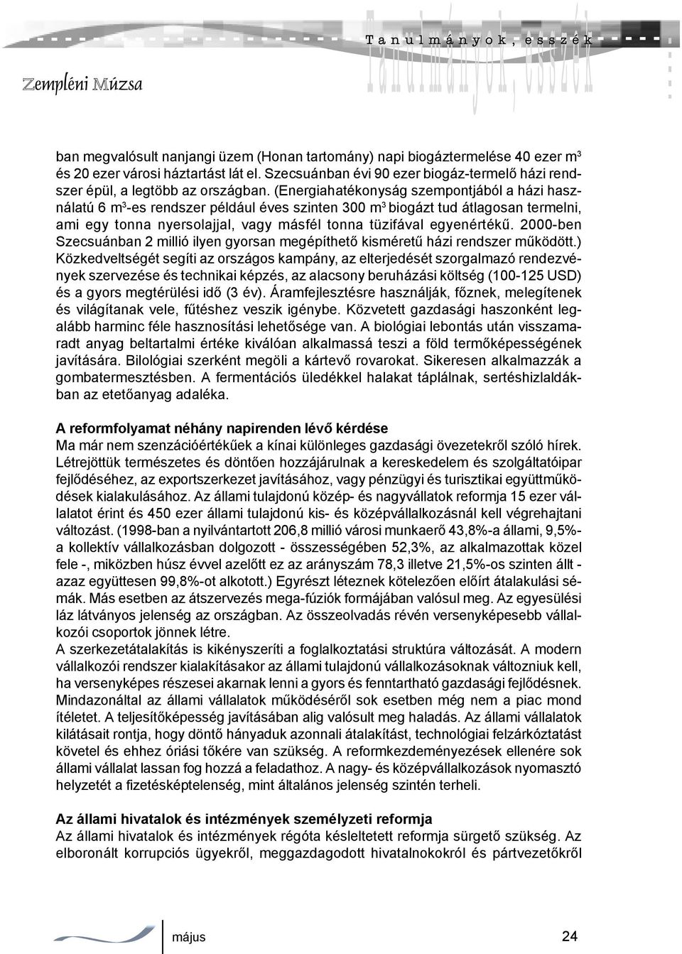 2000-ben Szecsuánban 2 millió ilyen gyorsan megépíthető kisméretű házi rendszer működött.