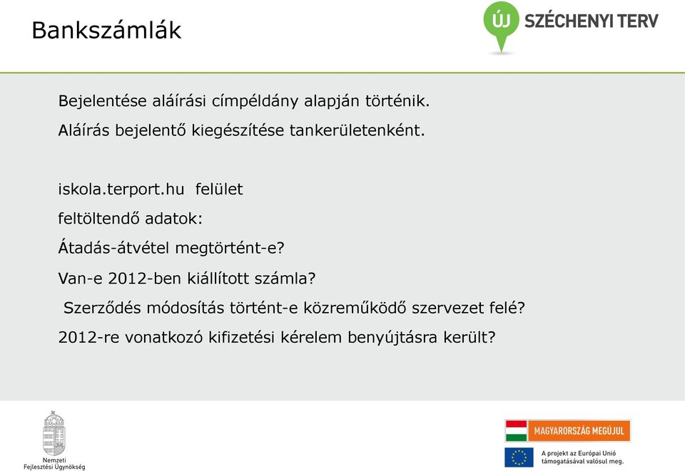 hu felület feltöltendő adatok: Átadás-átvétel megtörtént-e?