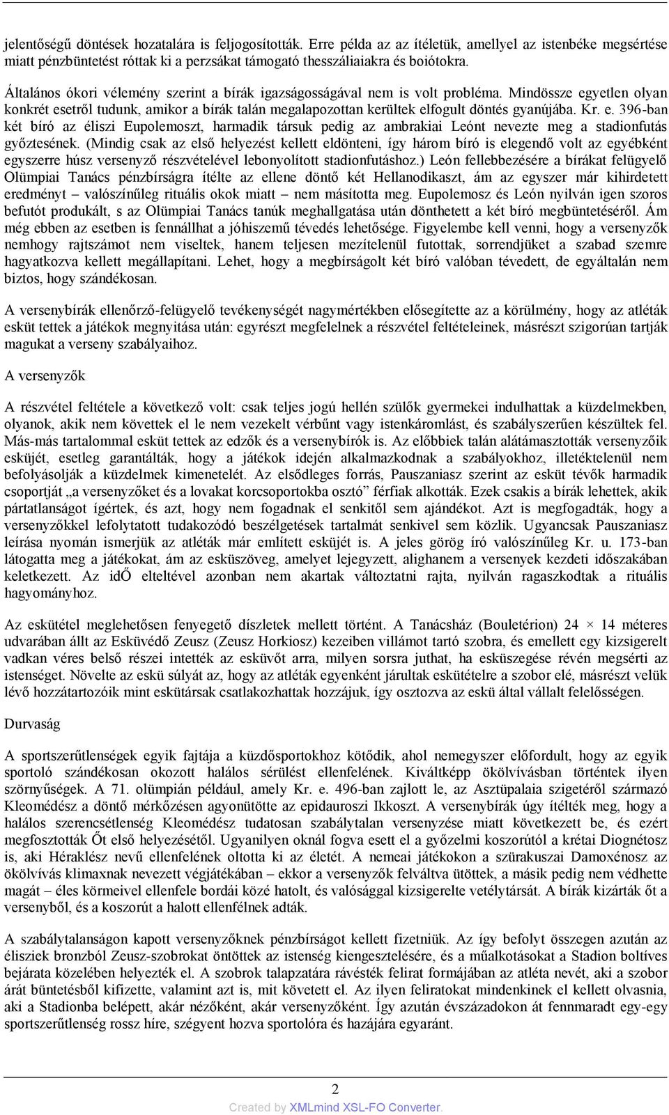 Kr. e. 396-ban két bíró az éliszi Eupolemoszt, harmadik társuk pedig az ambrakiai Leónt nevezte meg a stadionfutás győztesének.