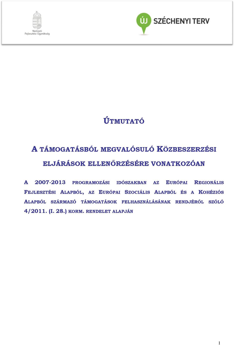 FEJLESZTÉSI ALAPBÓL, AZ EURÓPAI SZOCIÁLIS ALAPBÓL ÉS A KOHÉZIÓS ALAPBÓL