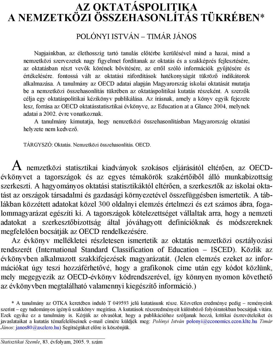 fontossá vált az oktatási ráfordítások hatékonyságát tükröző indikátorok alkalmazása.