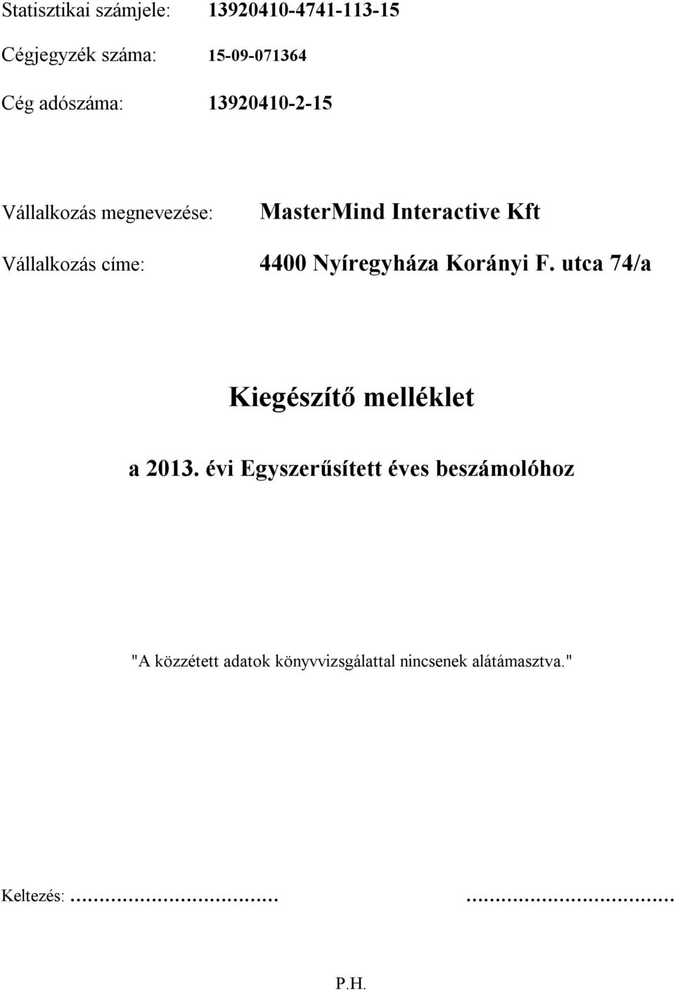 Nyíregyháza Korányi F. utca 74/a Kiegészítő melléklet a 2013.