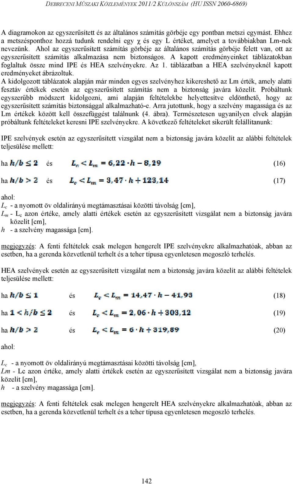 Ahol az egyszerűsített számítás görbéje az általános számítás görbéje felett van, ott az egyszerűsített számítás alkalmazása nem biztonságos.