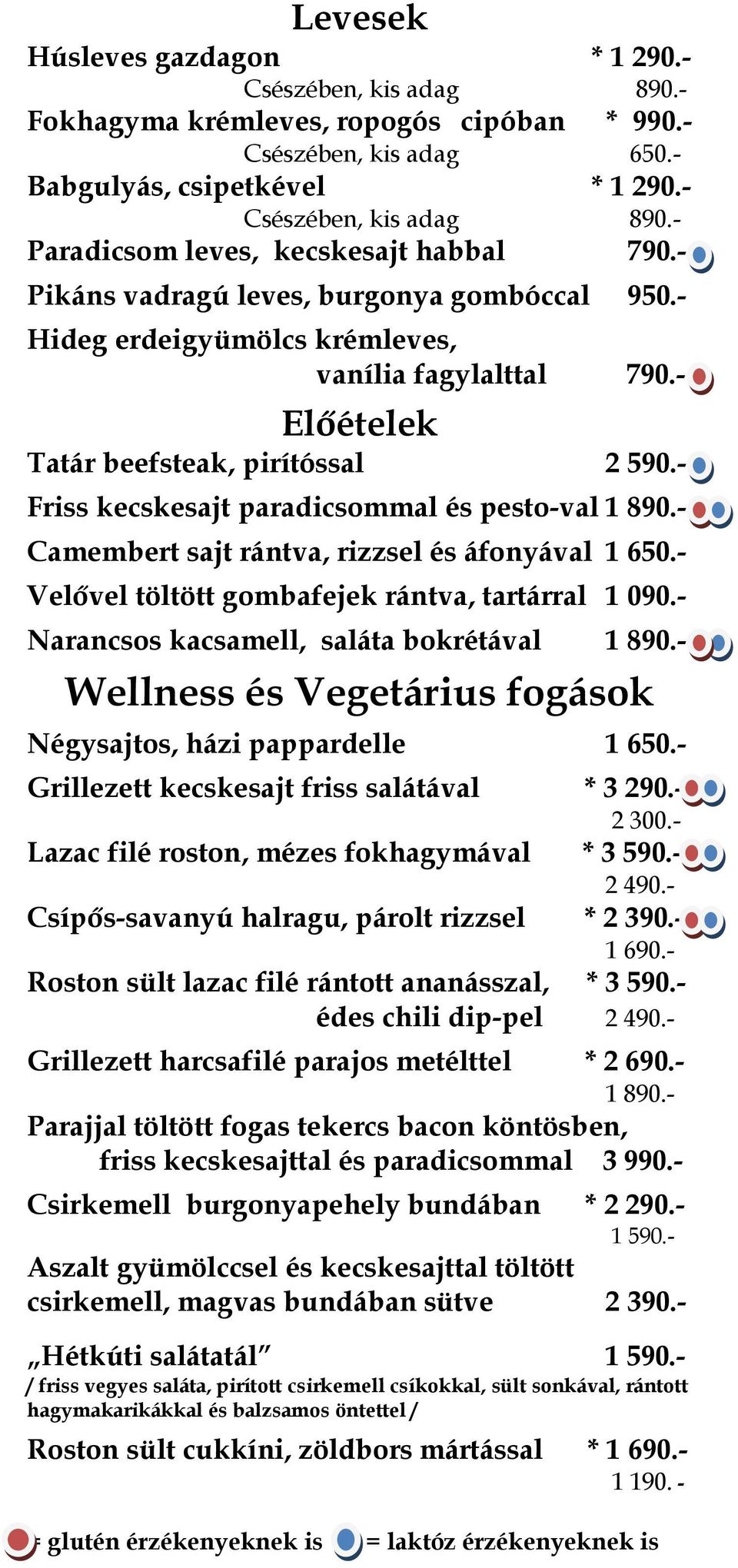- Friss kecskesajt paradicsommal és pesto-val 1 890.- Camembert sajt rántva, rizzsel és áfonyával 1 650.- Velővel töltött gombafejek rántva, tartárral 1 090.