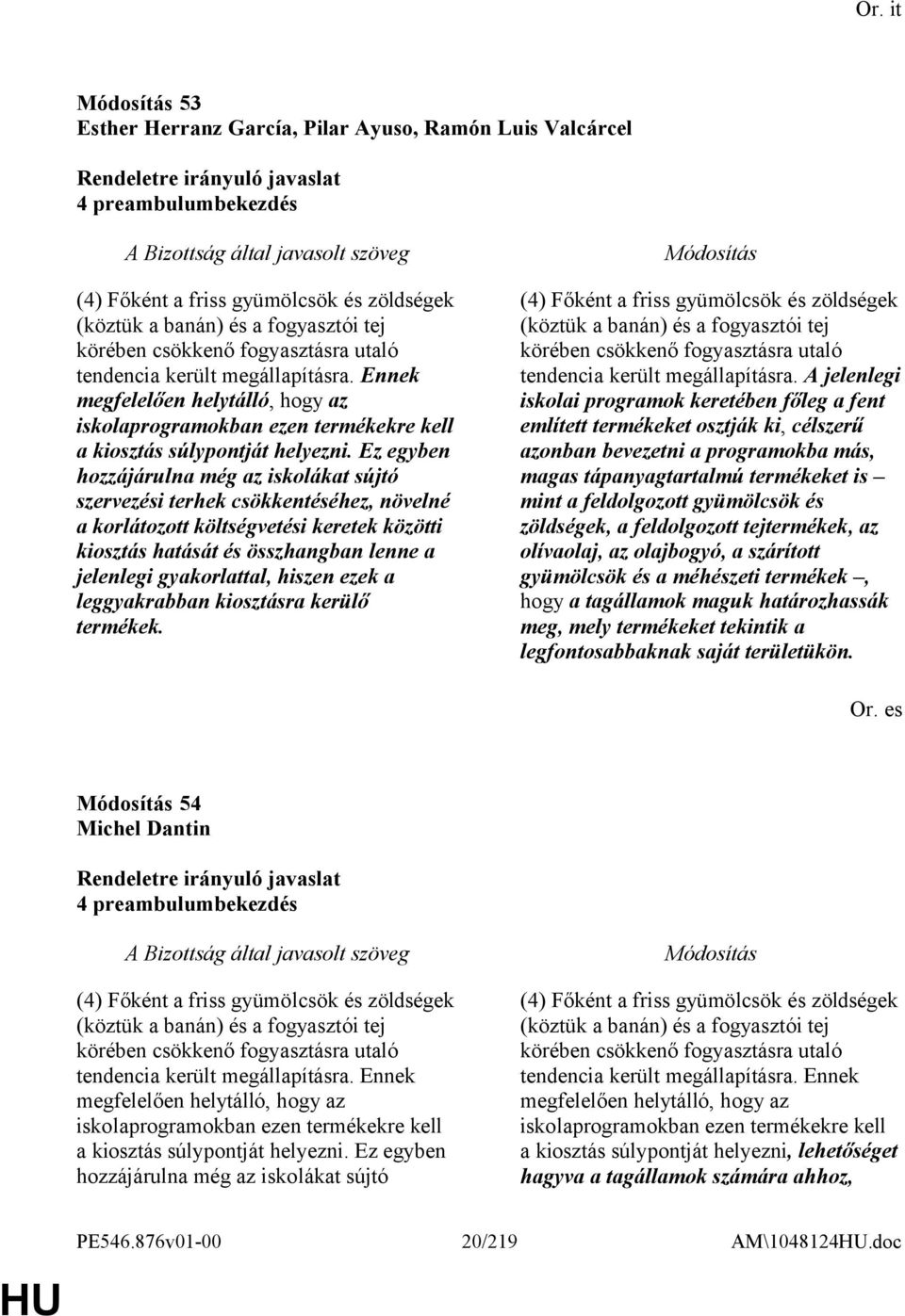 Ez egyben hozzájárulna még az iskolákat sújtó szervezési terhek csökkentéséhez, növelné a korlátozott költségvetési keretek közötti kiosztás hatását és összhangban lenne a jelenlegi gyakorlattal,