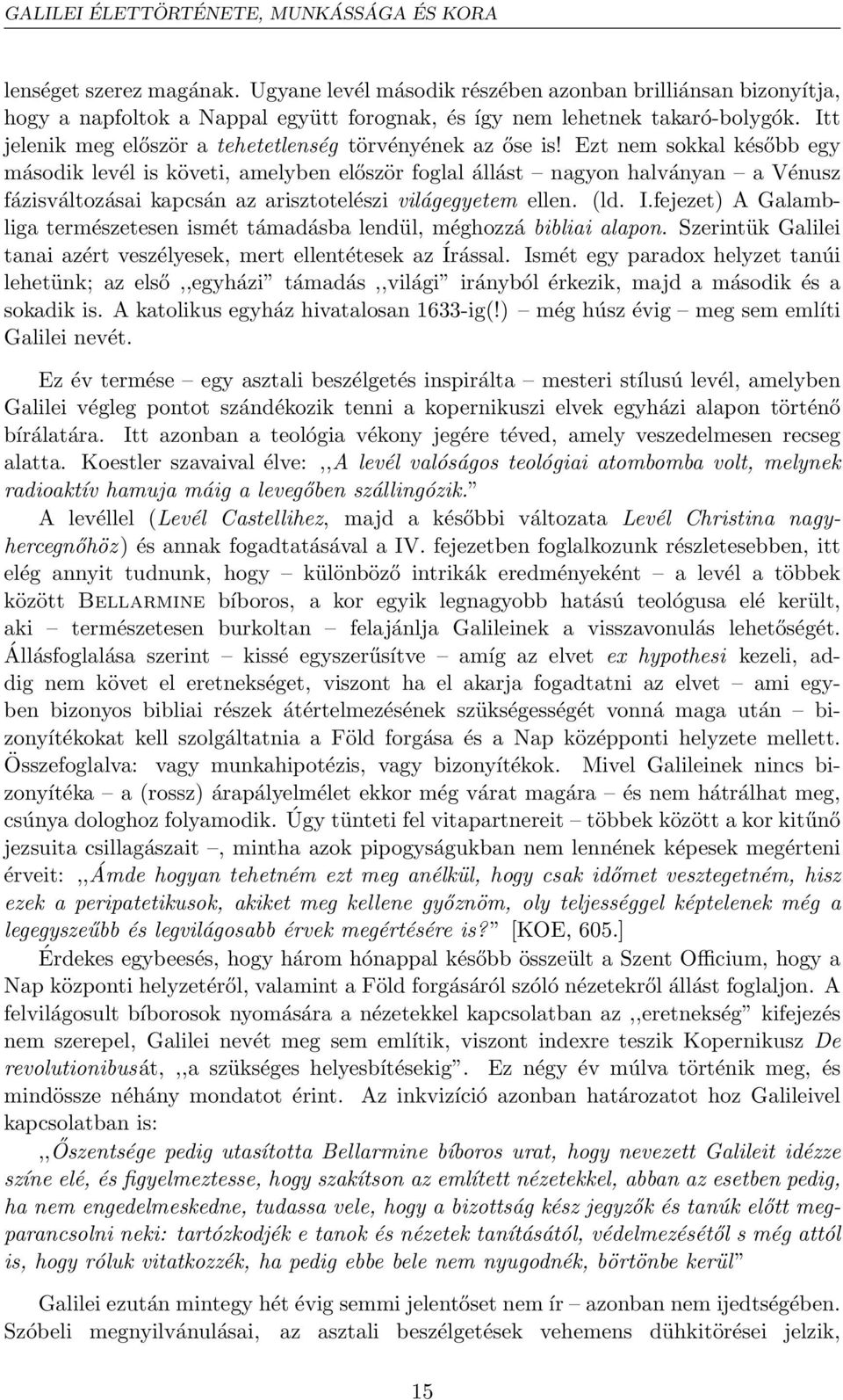 Itt jelenik meg először a tehetetlenség törvényének az őse is!
