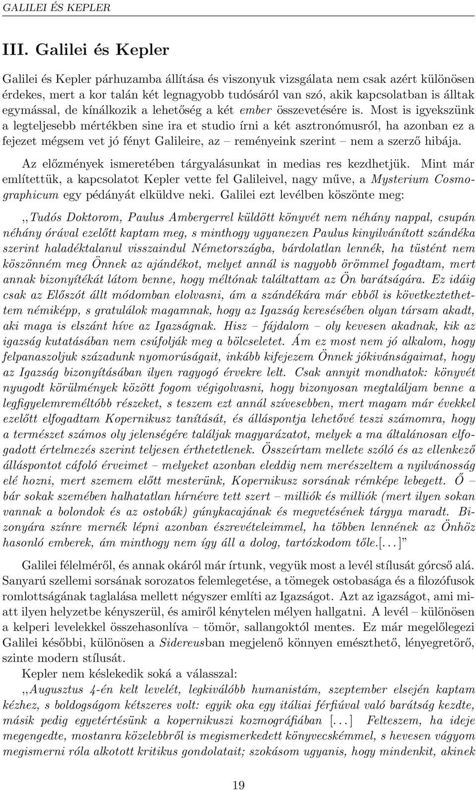 egymással, de kínálkozik a lehetőség a két ember összevetésére is.