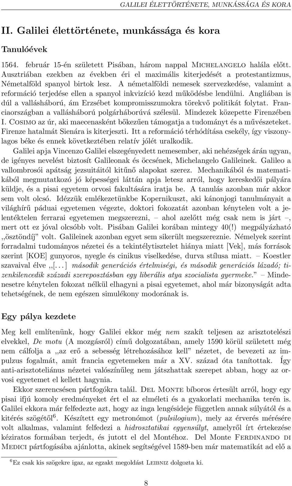 A németalföldi nemesek szervezkedése, valamint a reformáció terjedése ellen a spanyol inkvizíció kezd működésbe lendülni.