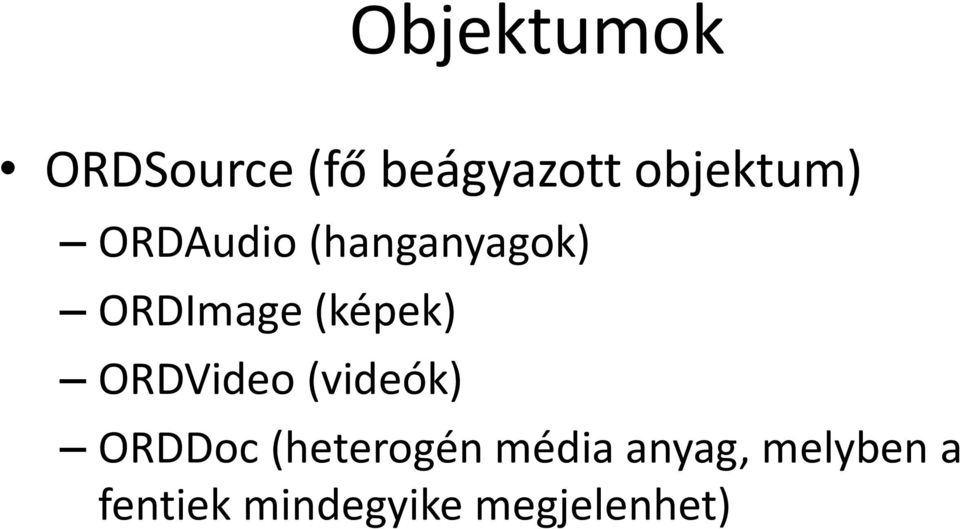 (képek) ORDVideo (videók) ORDDoc (heterogén