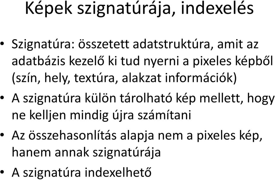 szignatúra külön tárolható kép mellett, hogy ne kelljen mindig újra számítani Az