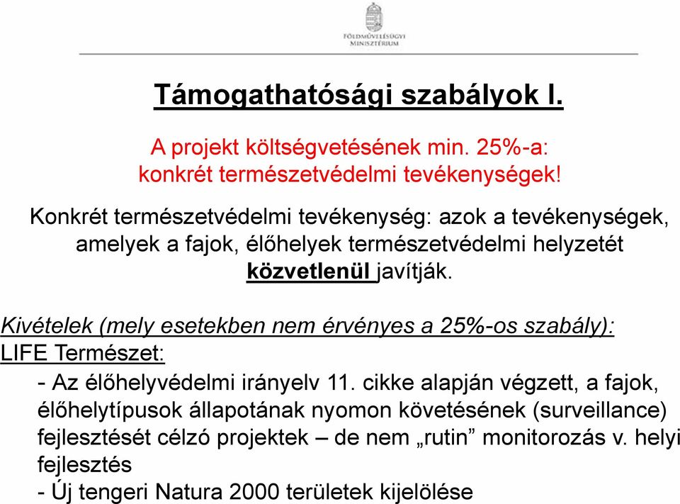 Kivételek (mely esetekben nem érvényes a 25%-os szabály): LIFE Természet: - Az élőhelyvédelmi irányelv 11.