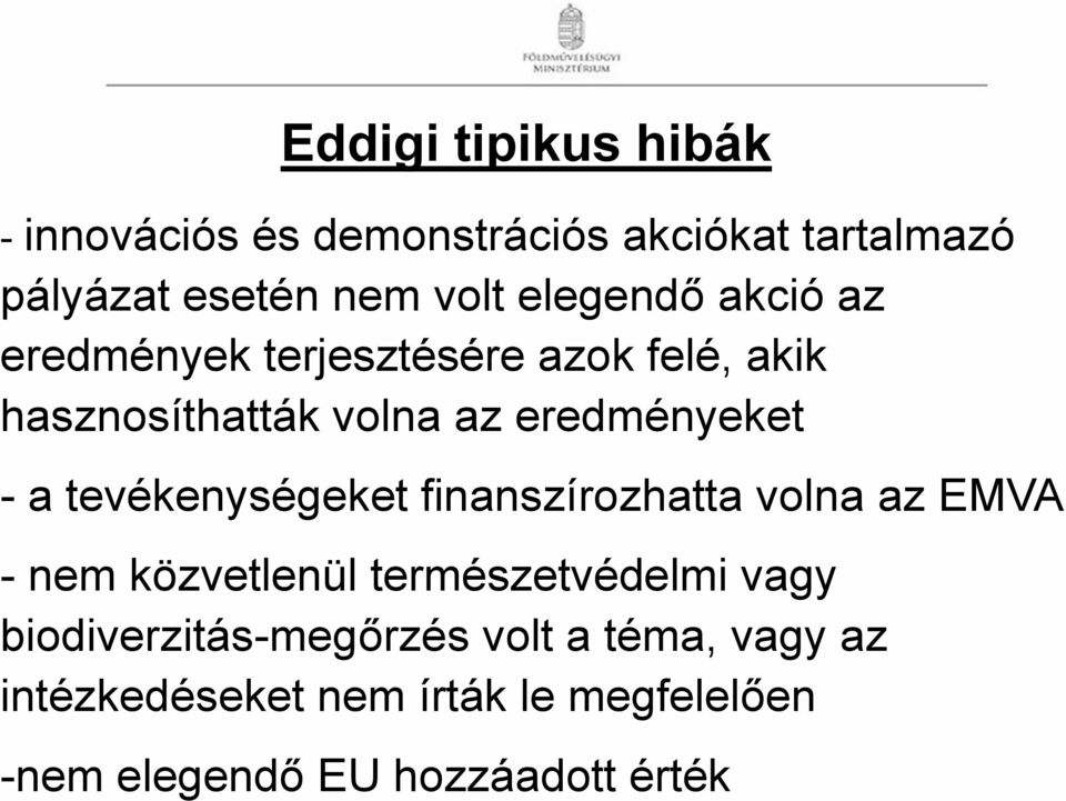 tevékenységeket finanszírozhatta volna az EMVA - nem közvetlenül természetvédelmi vagy