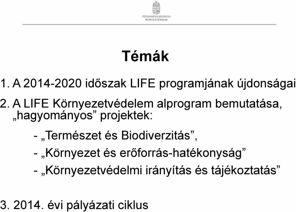 projektek: - Természet és Biodiverzitás, - Környezet és