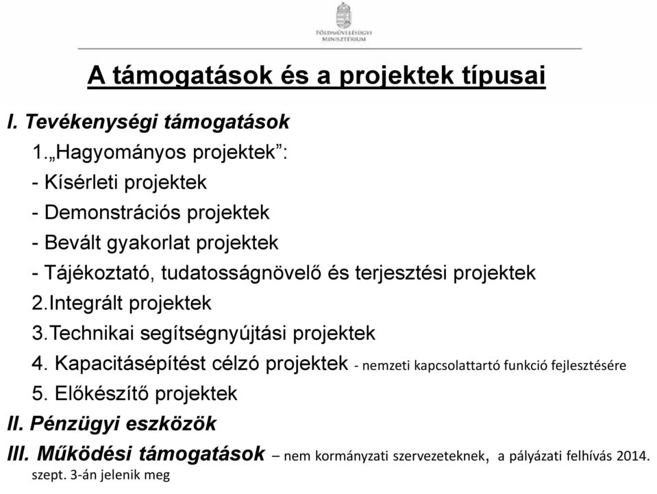 tudatosságnövelő és terjesztési projektek 2.Integrált projektek 3.Technikai segítségnyújtási projektek 4.