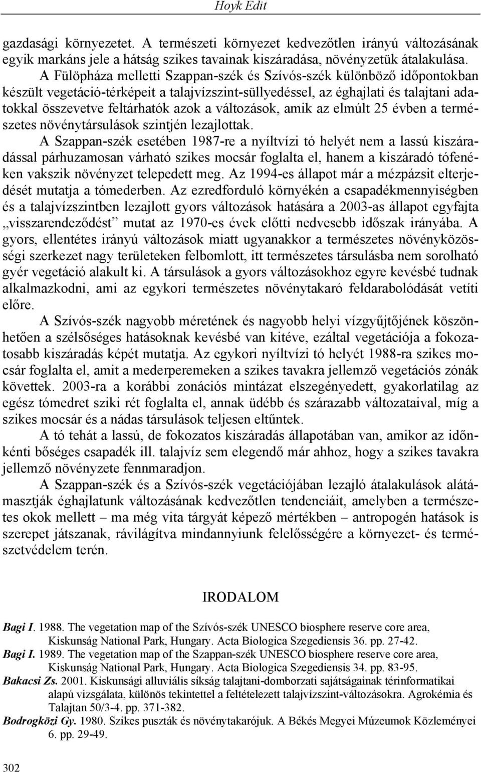 változások, amik az elmúlt 25 évben a természetes növénytársulások szintjén lezajlottak.