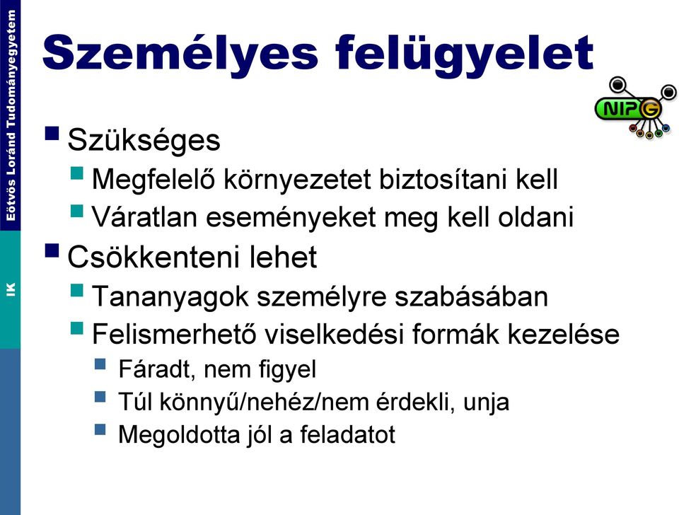 személyre szabásában Felismerhető viselkedési formák kezelése Fáradt,