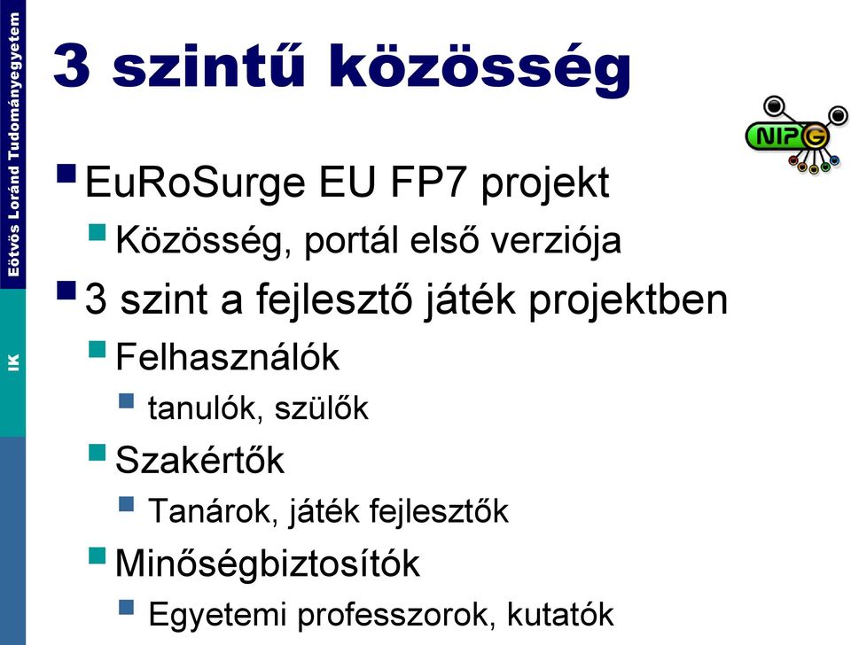 projektben Felhasználók tanulók, szülők Szakértők