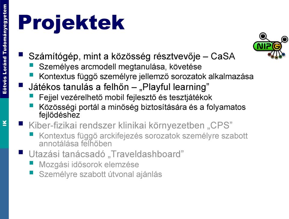 minőség biztosítására és a folyamatos fejlődéshez Kiber-fizikai rendszer klinikai környezetben CPS Kontextus függő arckifejezés