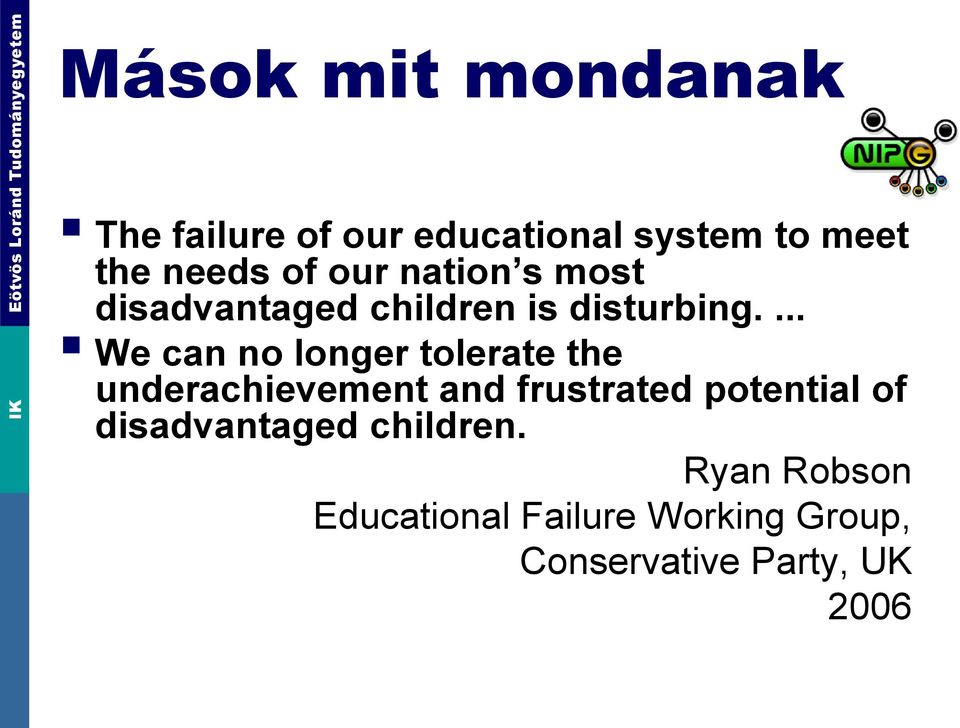 ... We can no longer tolerate the underachievement and frustrated potential