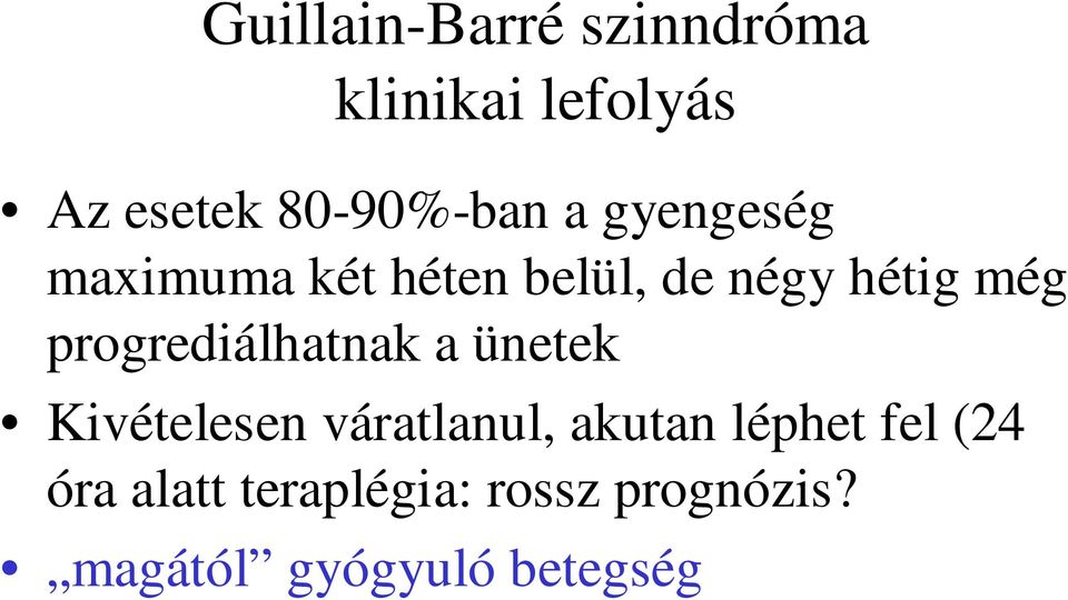 progrediálhatnak a ünetek Kivételesen váratlanul, akutan léphet