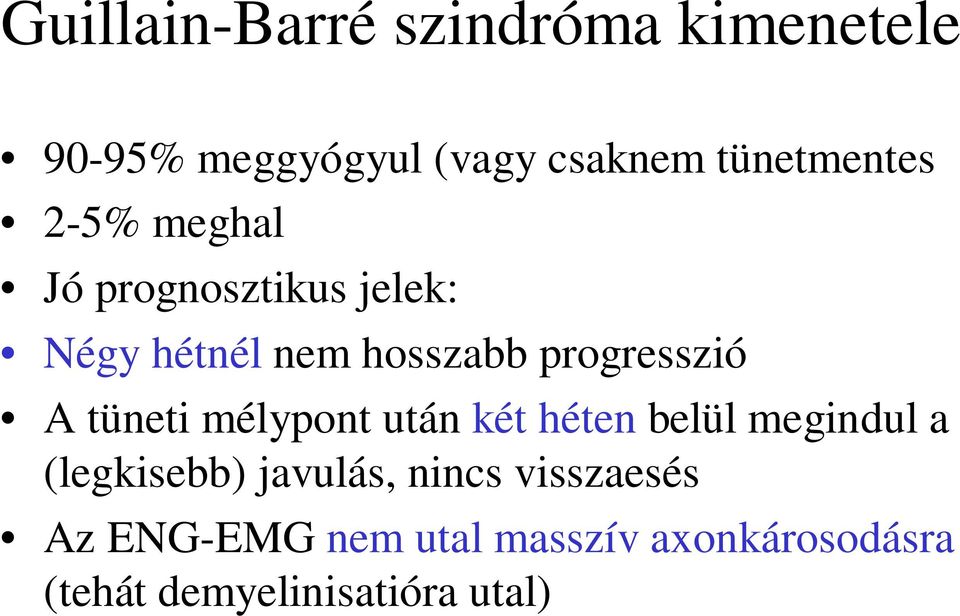 progresszió A tüneti mélypont után két héten belül megindul a (legkisebb)