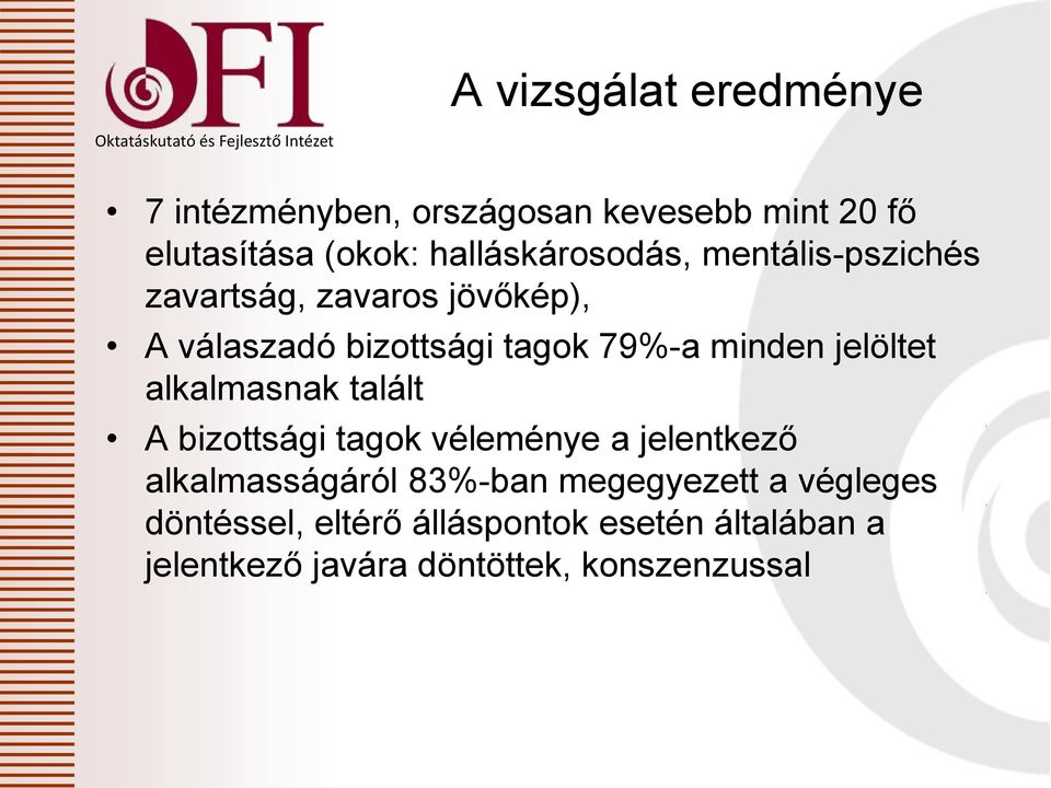 tagok 79%-a minden jelöltet alkalmasnak talált A bizottsági tagok véleménye a jelentkező alkalmasságáról