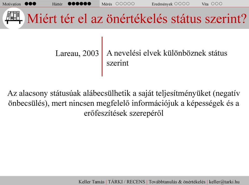 Lareau, 2003 A nevelési elvek különböznek státus szerint Az alacsony státusúak