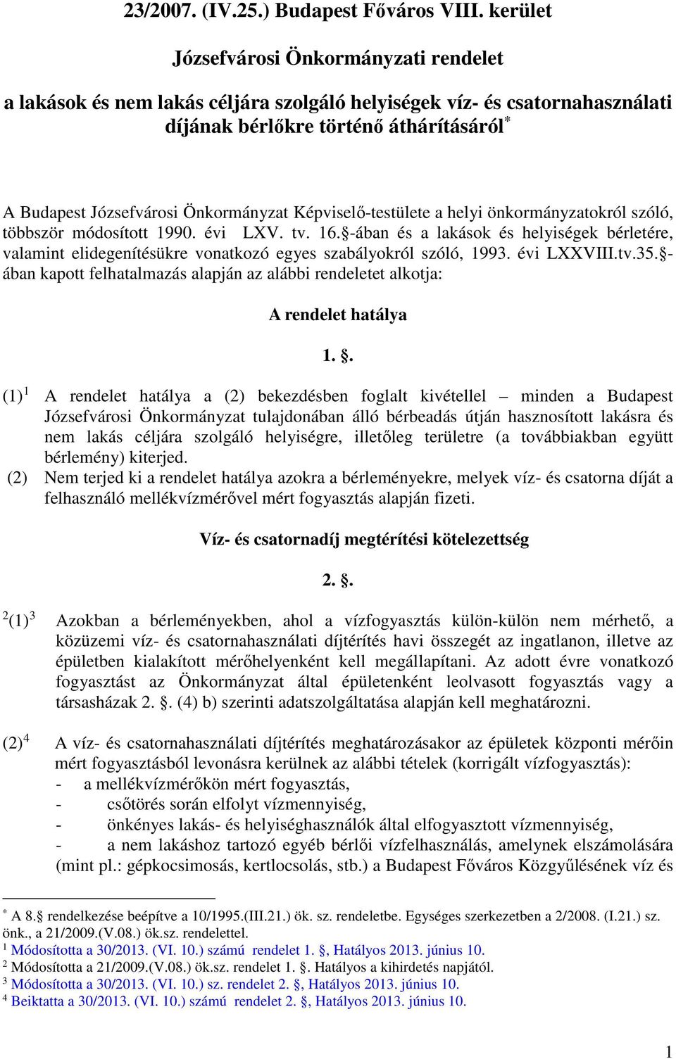 Képviselő-testülete a helyi önkormányzatokról szóló, többször módosított 1990. évi LXV. tv. 16.