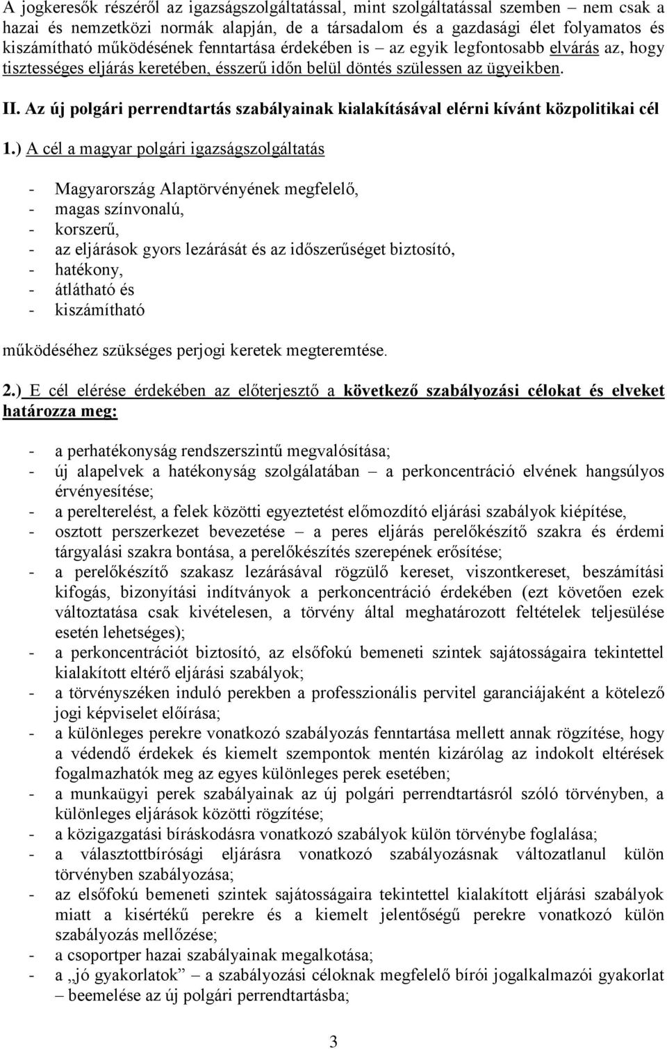 Az új polgári perrendtartás szabályainak kialakításával elérni kívánt közpolitikai cél 1.