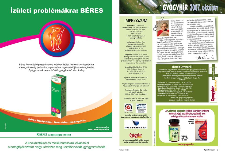 Mûvészeti vezetô: Gula nnamária Megjelenik: havonta, 24 32 oldalon Példányszám: 230 000 példány havonta Terjesztés: Magyarország több mint 2000 gyógyszertárában, bio- és gyógynövényboltjában