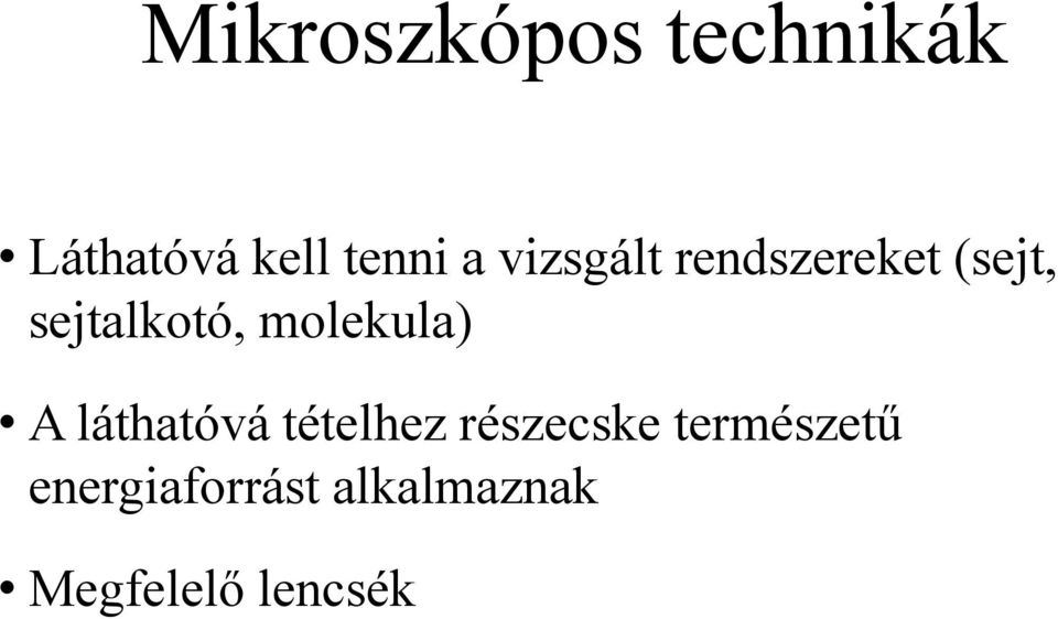 molekula) A láthatóvá tételhez részecske