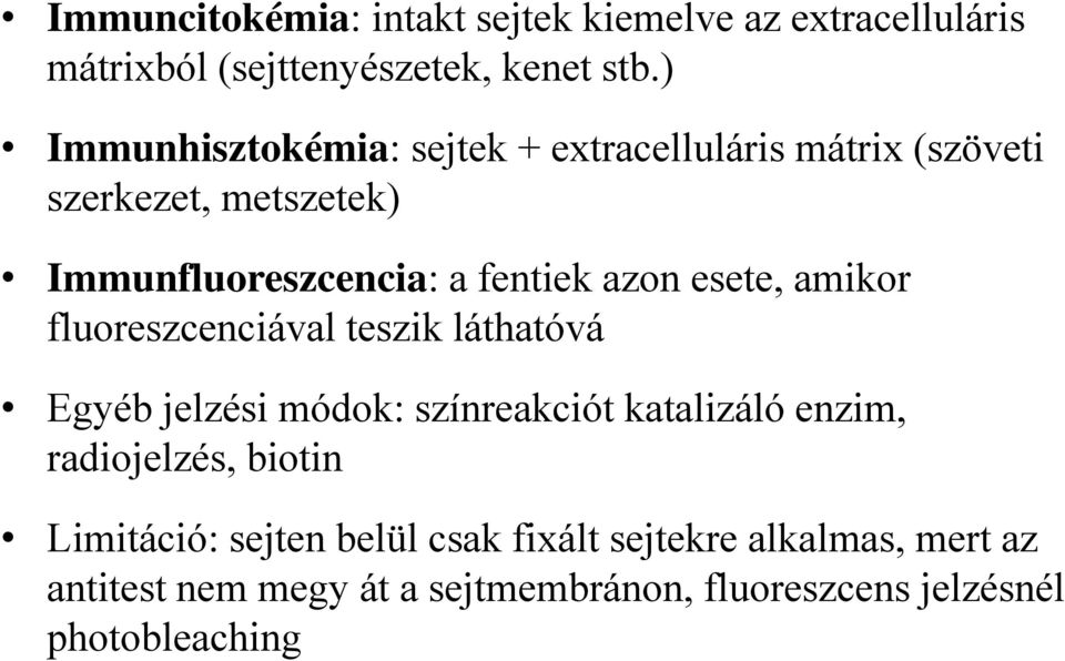 esete, amikor fluoreszcenciával teszik láthatóvá Egyéb jelzési módok: színreakciót katalizáló enzim, radiojelzés,